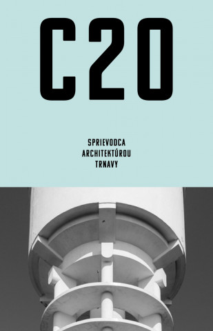 Könyv C20: Sprievodca architektúrou Trnavy Martin Zaiček