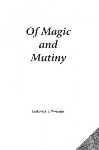 Kniha Of Magic and Mutiny LUDOVICK SI MWIJAGE