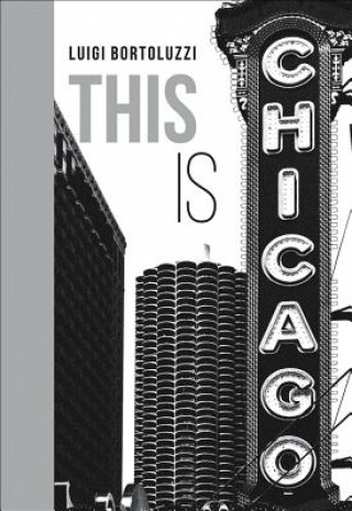 Книга This is Chicago Luigi Bortoluzzi