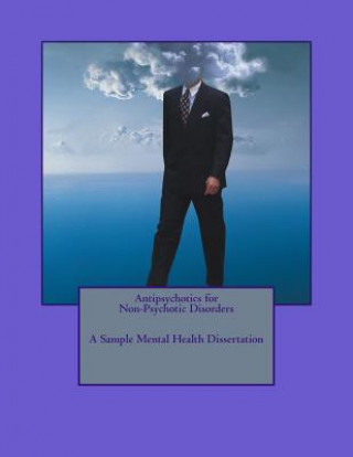 Knjiga Antipsychotics for Non-Psychotic Disorders; A Sample Mental Health Dissertation N I Nwokolo
