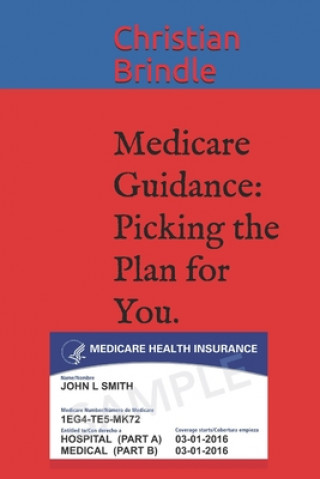 Kniha Medicare Guidance: Picking the Plan for You. Christian E Brindle
