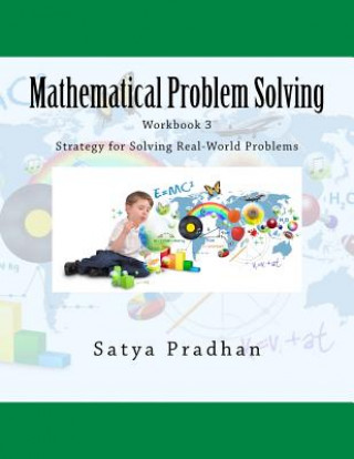 Kniha Mathematical Problem Solving Workbook 3: Strategy for Solving Real-World Problems Satya Pradhan