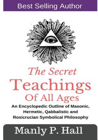 Könyv Secret Teachings Of All Ages Manly P Hall