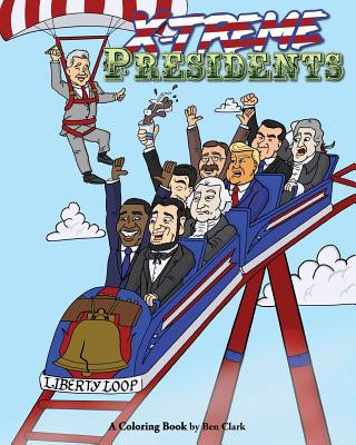 Kniha X-treme Presidents: A Coloring Book Ben Clark