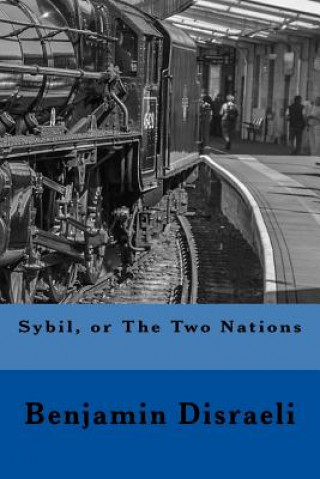 Kniha Sybil, or The Two Nations Benjamin Disraeli