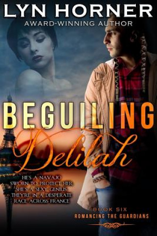Carte Beguiling Delilah: Romancing the Guardians, Book Six Lyn Horner
