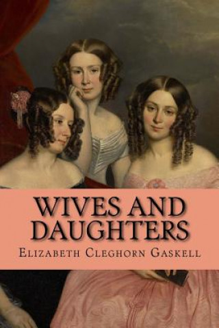 Knjiga Wives and Daughters Elizabeth Cleghorn Gaskell