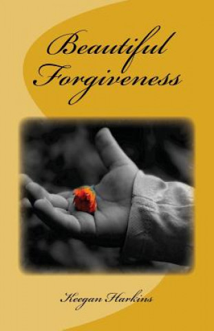 Könyv Beautiful Forgiveness Keegan L Harkins