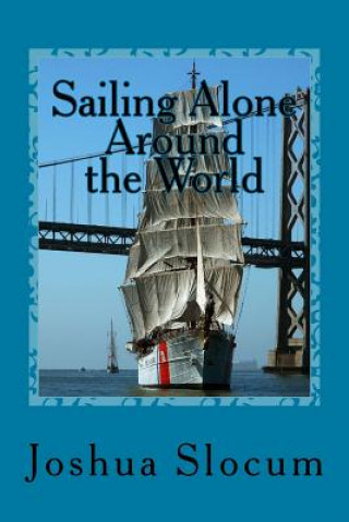 Kniha Sailing Alone Around the World Joshua Slocum