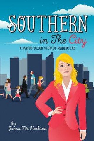 Book Southern in the City: ...A Mason-Dixon View of Manhattan Janna Fite Herbison