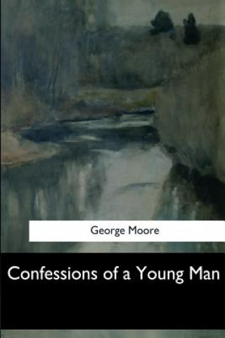 Kniha Confessions of a Young Man George Moore