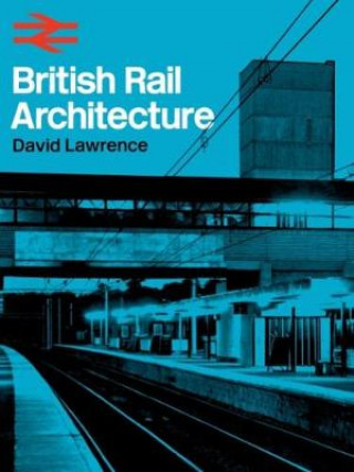 Kniha British Rail Architecture David Lawrence