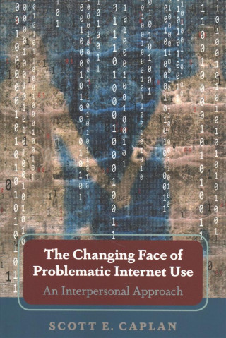 Kniha Changing Face of Problematic Internet Use Scott E. Caplan