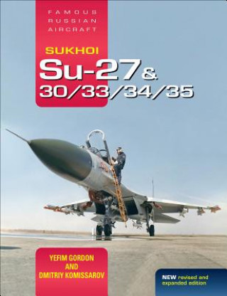 Carte Sukhoi Su-27 & 30/33/34/35: Famous Russian Aircraft Yefim Gordon