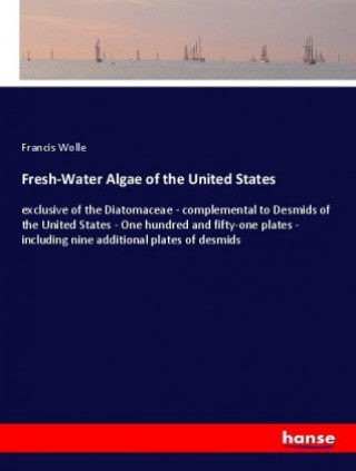 Knjiga Fresh-Water Algae of the United States Francis Wolle