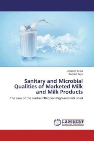 Książka Sanitary and Microbial Qualities of Marketed Milk and Milk Products Zelalem Yilma