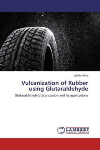 Carte Vulcanization of Rubber using Glutaraldehyde Jobish Johns