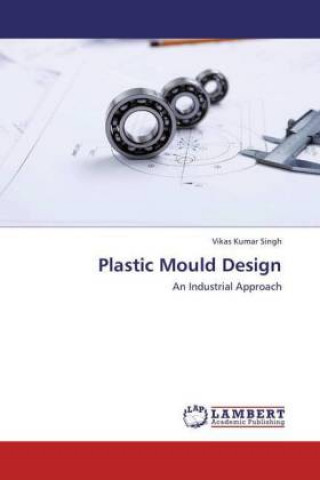 Kniha Plastic Mould Design Vikas Kumar Singh
