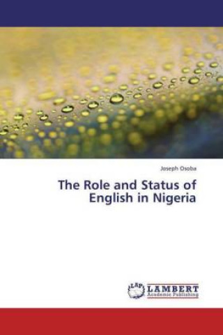 Książka The Role and Status of English in Nigeria Joseph Osoba