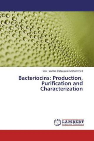Knjiga Bacteriocins: Production, Purification and Characterization Sani Sambo Datsugwai Mohammed
