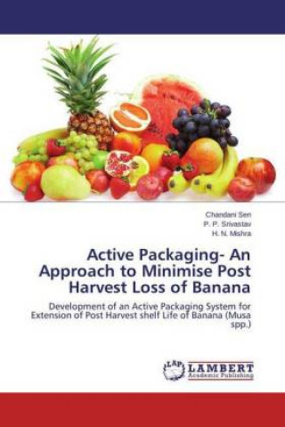 Carte Active Packaging- An Approach to Minimise Post Harvest Loss of Banana Chandani Sen