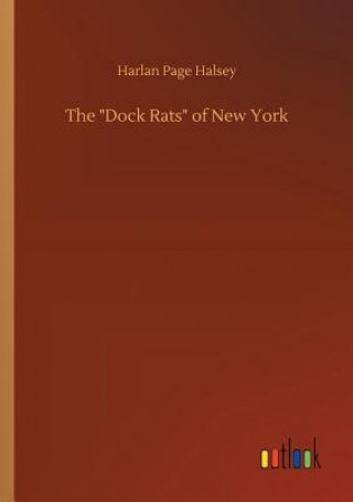 Kniha Dock Rats of New York Harlan Page Halsey