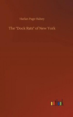 Könyv "Dock Rats" of New York Harlan Page Halsey