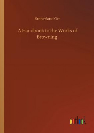 Kniha Handbook to the Works of Browning Sutherland Orr