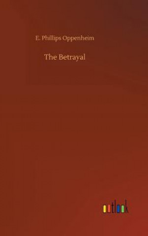 Kniha Betrayal E Phillips Oppenheim