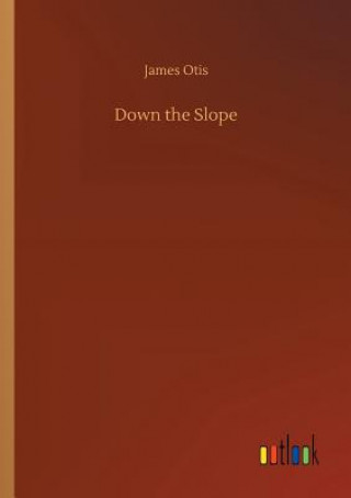 Книга Down the Slope James Otis