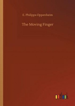 Kniha Moving Finger E Philipps Oppenheim