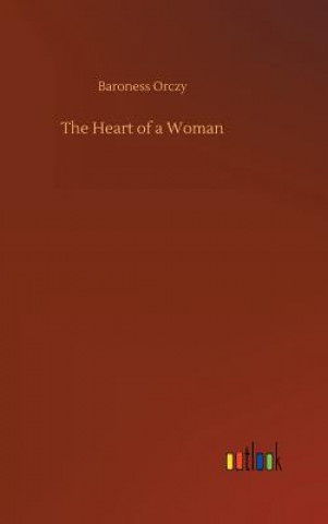 Книга Heart of a Woman Baroness Orczy