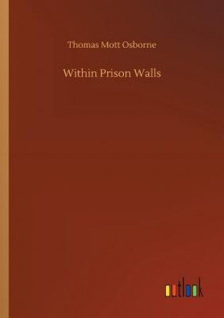 Knjiga Within Prison Walls Thomas Mott Osborne