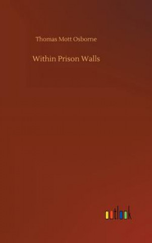 Książka Within Prison Walls Thomas Mott Osborne