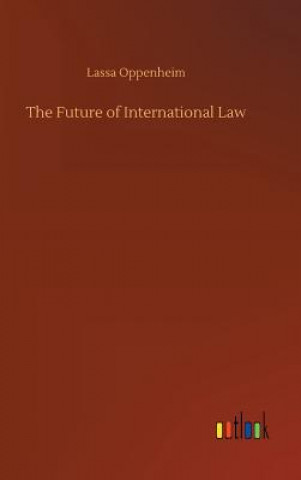 Livre Future of International Law Lassa Oppenheim