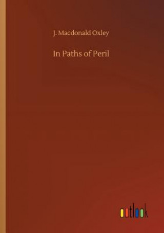 Kniha In Paths of Peril J MacDonald Oxley