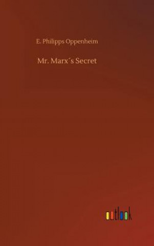 Kniha Mr. Marxs Secret E Philipps Oppenheim