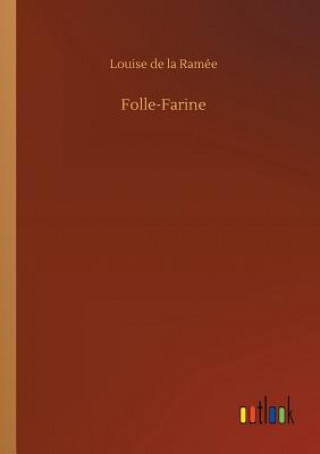 Livre Folle-Farine Louise de La Ramee