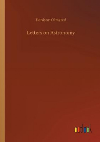 Könyv Letters on Astronomy Denison Olmsted