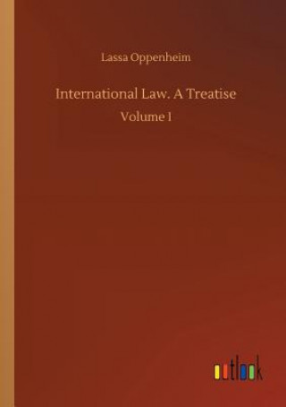 Kniha International Law. A Treatise Lassa Oppenheim
