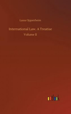 Kniha International Law. A Treatise Lassa Oppenheim