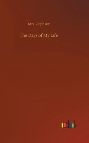 Carte Days of My Life Margaret Wilson Oliphant