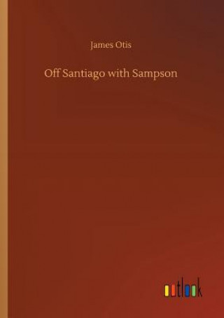 Kniha Off Santiago with Sampson James Otis