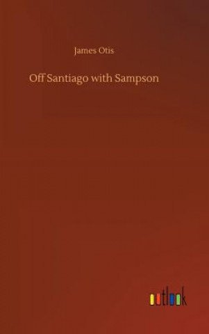 Книга Off Santiago with Sampson James Otis