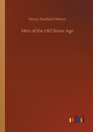 Buch Men of the Old Stone Age Henry Fairfield Osborn