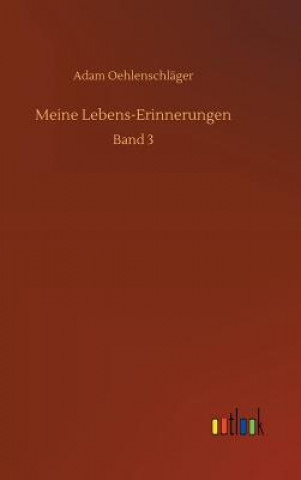 Kniha Meine Lebens-Erinnerungen Adam Oehlenschlager