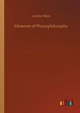 Книга Elements of Physiophilosophy Lorenz Oken