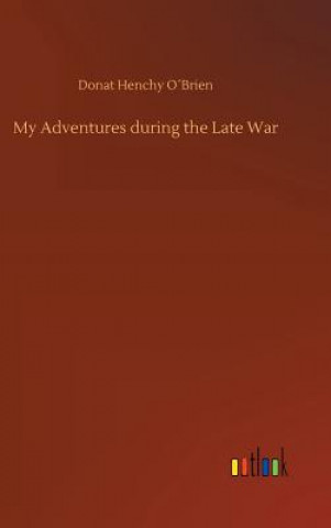 Könyv My Adventures during the Late War Donat Henchy Obrien