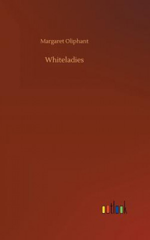 Knjiga Whiteladies Margaret Oliphant