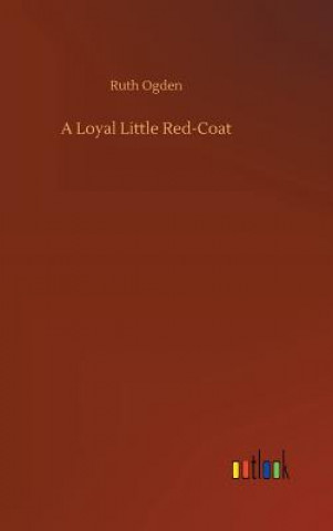 Kniha Loyal Little Red-Coat Ruth Ogden